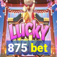 875 bet